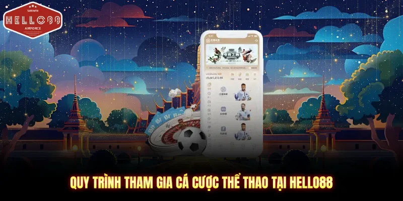 Quy trình tham gia cá cược thể thao tại Hello88